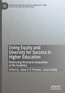 Doing Equity and Diversity for Success in Higher Education - Dave S. P. Thomas ; Jason Arday - 9783030656676