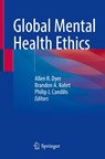 Global Mental Health Ethics - Allen R. Dyer ; Brandon A. Kohrt ; Philip J. Candilis - 9783030662981