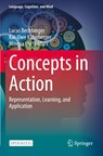 Concepts in Action - Lucas Bechberger ; Kai-Uwe Kuhnberger ; Mingya Liu - 9783030698256