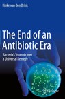 The End of an Antibiotic Era - VAN DEN BRINK,  Rinke - 9783030707224