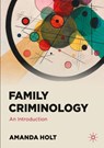 Family Criminology - Amanda Holt - 9783030711689