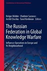 The Russian Federation in Global Knowledge Warfare - MOELDER,  Holger ; Sazonov, Vladimir ; Chochia, Archil - 9783030739546