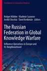The Russian Federation in Global Knowledge Warfare - MOELDER,  Holger ; Sazonov, Vladimir ; Chochia, Archil - 9783030739577