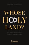 Whose Holy Land? - Michael Wolffsohn - 9783030742850