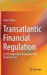 Transatlantic Financial Regulation - O'SHEA,  Peter - 9783030748548