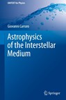 Astrophysics of the Interstellar Medium - Giovanni Carraro - 9783030752927