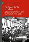 The Spanish Flu in Ireland - MARSH,  Patricia - 9783030794996