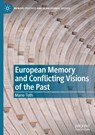 European Memory and Conflicting Visions of the Past - Mano Toth - 9783030798420