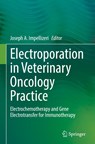 Electroporation in Veterinary Oncology Practice - Joseph A. Impellizeri - 9783030806675