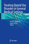 Treating Opioid Use Disorder in General Medical Settings - Sarah E. Wakeman ; Josiah D. Rich - 9783030808174