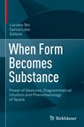 When Form Becomes Substance - Luciano Boi ; Carlos Lobo - 9783030831240