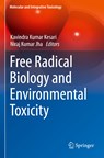 Free Radical Biology and Environmental Toxicity - Kavindra Kumar Kesari ; Niraj Kumar Jha - 9783030834487