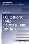A Cartographic Analysis of Soviet Military City Plans - Martin Davis - 9783030840198