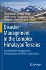 Disaster Management in the Complex Himalayan Terrains - Shruti Kanga ; Gowhar Meraj ; Majid Farooq ; Suraj Kumar Singh ; Mahendra Singh Nathawat - 9783030893101