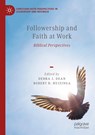 Followership and Faith at Work - Debra J. Dean ; Robert B. Huizinga - 9783030906160