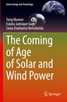 The Coming of Age of Solar and Wind Power - Tariq Muneer ; Eulalia Jadraque Gago ; Saioa Etxebarria Berrizbeitia - 9783030920128