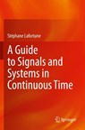 A Guide to Signals and Systems in Continuous Time - Stephane Lafortune - 9783030930295