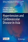 Hypertension and Cardiovascular Disease in Asia - C. Venkata S. Ram ; Boon Wee Jimmy Teo ; Gurpreet S. Wander - 9783030957339