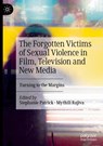 The Forgotten Victims of Sexual Violence in Film, Television and New Media - Stephanie Patrick ; Mythili Rajiva - 9783030959340