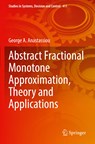 Abstract Fractional Monotone Approximation, Theory and Applications - George A. Anastassiou - 9783030959456