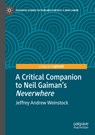 A Critical Companion to Neil Gaiman's "Neverwhere" - Jeffrey Andrew Weinstock - 9783030964603