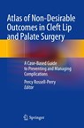 Atlas of Non-Desirable Outcomes in Cleft Lip and Palate Surgery - Percy Rossell-Perry - 9783030984021