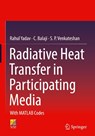 Radiative Heat Transfer in Participating Media - Rahul Yadav ; C. Balaji ; S. P. Venkateshan - 9783030990442