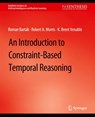 An Introduction to Constraint-Based Temporal Reasoning - Roman Bartak ; Robert A. Morris ; K. Brent Venable - 9783031004391