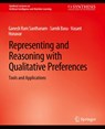 Representing and Reasoning with Qualitative Preferences - Ganesh Ram Santhanam ; Samik Basu ; Vasant Honavar - 9783031004452