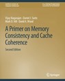 A Primer on Memory Consistency and Cache Coherence, Second Edition - Vijay Nagarajan ; Daniel J. Sorin ; Mark D. Hill ; David A. Wood - 9783031006364
