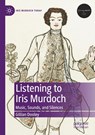 Listening to Iris Murdoch - Gillian Dooley - 9783031008627
