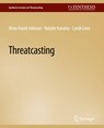 Threatcasting - Brian David Johnson ; Cyndi Coon ; Natalie Vanatta - 9783031014475