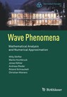 Wave Phenomena - Willy Dorfler ; Marlis Hochbruck ; Jonas Kohler ; Andreas Rieder - 9783031057922