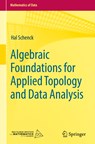 Algebraic Foundations for Applied Topology and Data Analysis - Hal Schenck - 9783031066634