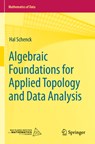 Algebraic Foundations for Applied Topology and Data Analysis - Hal Schenck - 9783031066665
