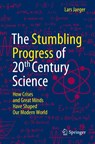 The Stumbling Progress of 20th Century Science - Lars Jaeger - 9783031096174