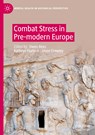 Combat Stress in Pre-modern Europe - Owen Rees ; Kathryn Hurlock ; Jason Crowley - 9783031099465
