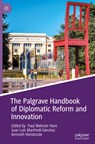 The Palgrave Handbook of Diplomatic Reform and Innovation - Paul Webster Hare ; Juan Luis Manfredi-Sanchez ; Kenneth Weisbrode - 9783031109706