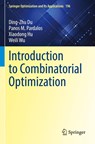 Introduction to Combinatorial Optimization - Ding-Zhu Du ; Panos M. Pardalos ; Xiaodong Hu ; Weili Wu - 9783031116841