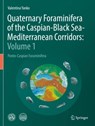 Quaternary Foraminifera of the Caspian-Black Sea-Mediterranean Corridors: Volume 1 - Valentina Yanko - 9783031123764