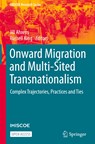Onward Migration and Multi-Sited Transnationalism - Jill Ahrens ; Russell King - 9783031125027