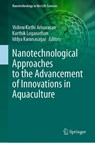 Nanotechnological Approaches to the Advancement of Innovations in Aquaculture - A Vishnu Kirthi ; Karthik Loganathan ; Iddya Karunasagar - 9783031155185