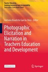 Photographic Elicitation and Narration in Teachers Education and Development - Antonio Bautista Garcia-Vera - 9783031201660