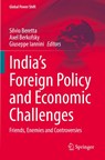 India’s Foreign Policy and Economic Challenges - Silvio Beretta ; Axel Berkofsky ; Giuseppe Iannini - 9783031202728