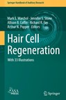 Hair Cell Regeneration - Mark E. Warchol ; Jennifer S. Stone ; Allison B. Coffin ; Arthur N. Popper ; Richard R. Fay - 9783031206603