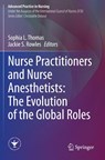 Nurse Practitioners and Nurse Anesthetists: The Evolution of the Global Roles - Sophia L. Thomas ; Jackie S. Rowles - 9783031207648