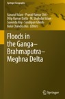 Floods in the Ganga-Brahmaputra-Meghna Delta - Aznarul Islam ; Pravat Kumar Shit ; Dilip Kumar Datta ; M. Shahidul Islam ; Suvendu Roy ; Sandipan Ghosh ; Balai Chandra Das - 9783031210853