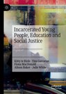 Incarcerated Young People, Education and Social Justice - Kitty te Riele ; Tim Corcoran ; Fiona MacDonald ; Alison Baker - 9783031231315