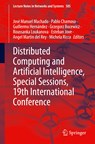 Distributed Computing and Artificial Intelligence, Special Sessions, 19th International Conference - Jose Manuel Machado ; Pablo Chamoso ; Guillermo Hernandez ; Grzegorz Bocewicz ; Roussanka Loukanova ; Esteban Jove ; Angel Martin del Rey ; Michela Ricca - 9783031232091