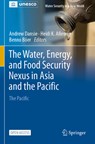 The Water, Energy, and Food Security Nexus in Asia and the Pacific - Andrew Dansie ; Heidi K. Alleway ; Benno Böer - 9783031254659